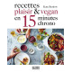 Recettes plaisir et vegan en 15 minutes chrono