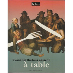 Quand les bretons passent a table: Manières de boire et de manger...