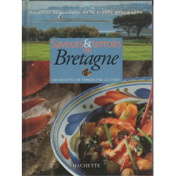 Saveurs et terroirs de Bretagne: 100 recettes de terroir par les chefs