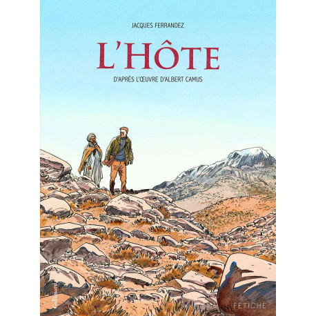 L'Hote - D'apres l'oeuvre d'Albert Camus. Illustrations de Ferrandez