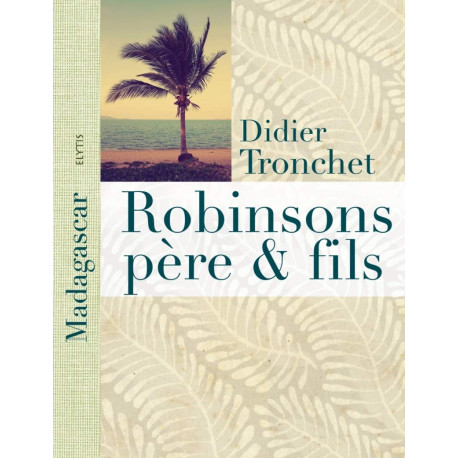 Robinsons père et fils : A Madagascar l'île aux Nattes