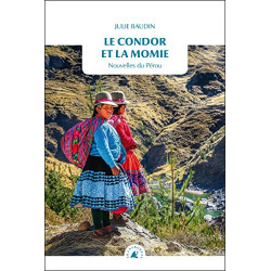 Le condor et la momie : Nouvelles du Pérou