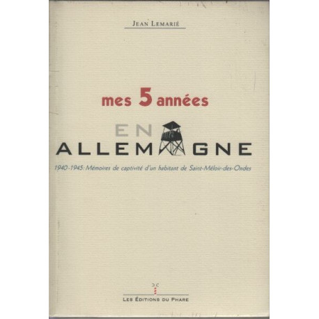 Les 5 années en Allemagne 1940-1945 memoires de captivité d'un...