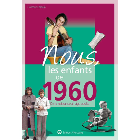 Nous les enfants de 1960: De la naissance à l'age adulte