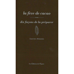 La Fève de cacao dix façons de la préparer