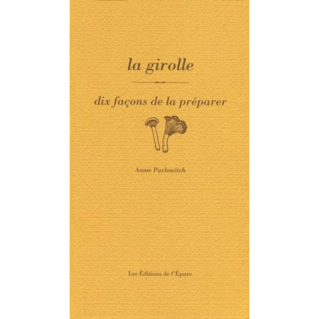 La Girolle dix façons de la préparer