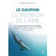 Le dauphin ce médecin de l'âme: Une nouvelle approche...