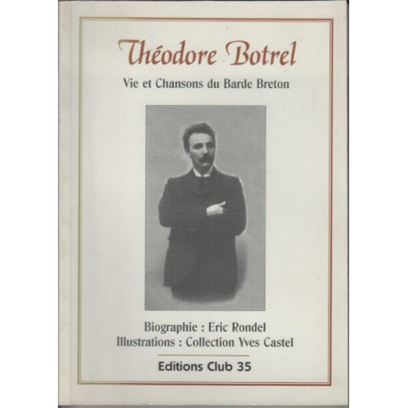 Théodore Botrel vie et chansons du barde breton "Les Bretons célèbres"