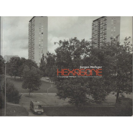 Hexagone: Tome 1 Le paysage fabriqué Le paysage périurbain et de...