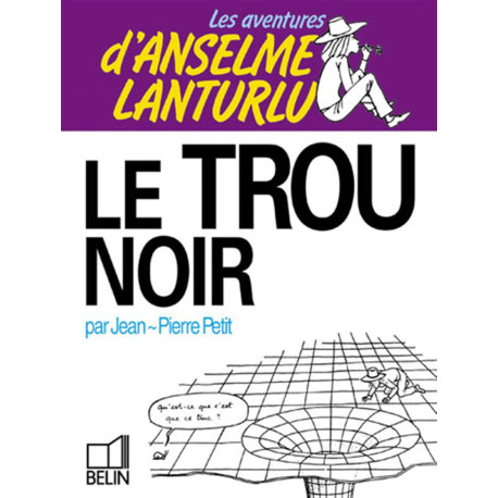 Les Aventures d'Anselme Lanturlu Tome 4: Le Trou noir