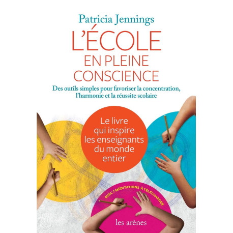 L'Ecole en pleine conscience: Des outils simples pour favoriser la...