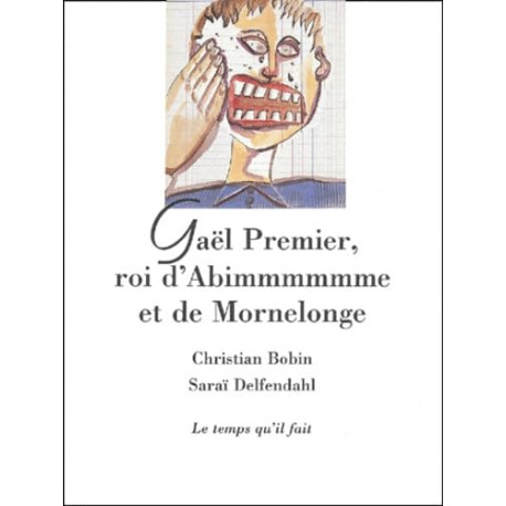 Gaël Premier roi d'Abimmmmmme et de Mornelonge